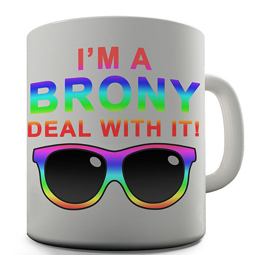 I'm A Bronie Deal With It Novelty Mug