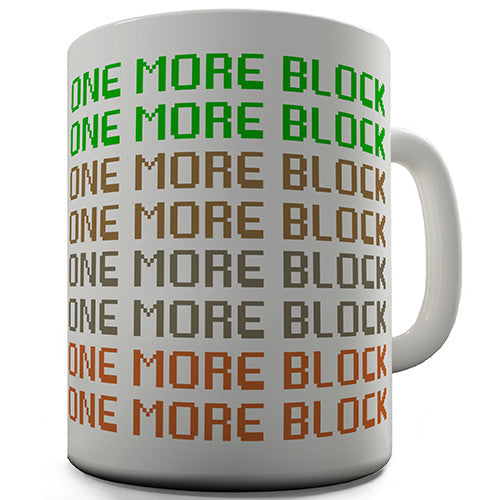 One More Block Novelty Mug