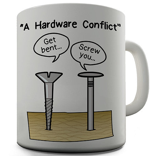 A Hardware Conflict Funny Mug