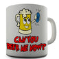 Can You Beer Me Now Novelty Mug