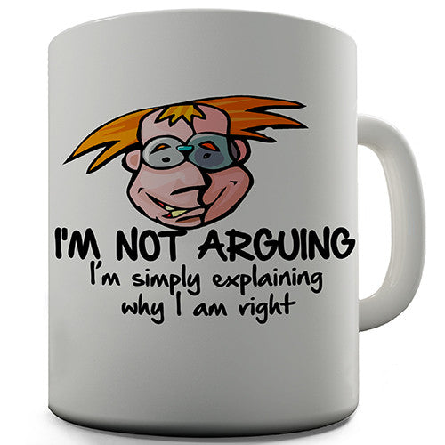 I'm Not Arguing Novelty Mug