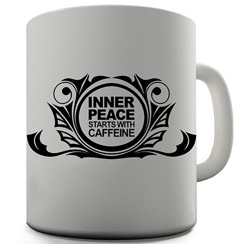 Inner Peace Starts With Caffeine Novelty Mug