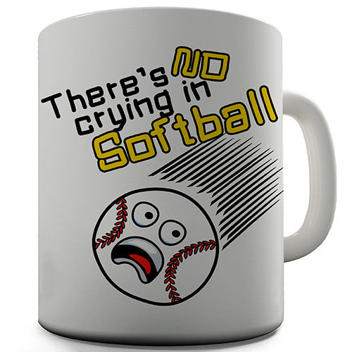 There Is No Crying In Softball Novelty Mug