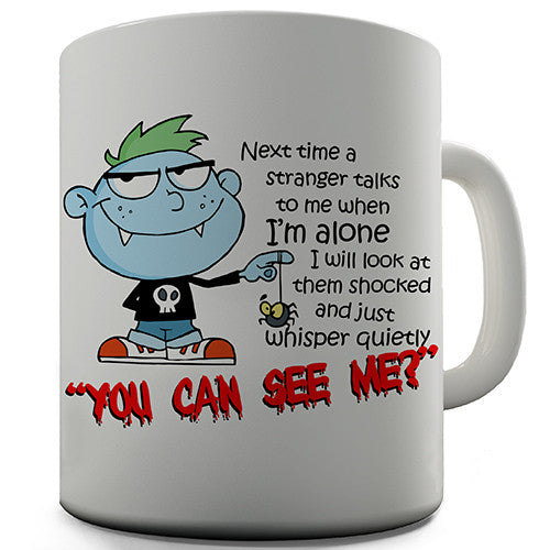 You Can See Me Novelty Mug