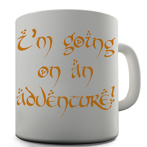 I'm Going On An Adventure Novelty Mug