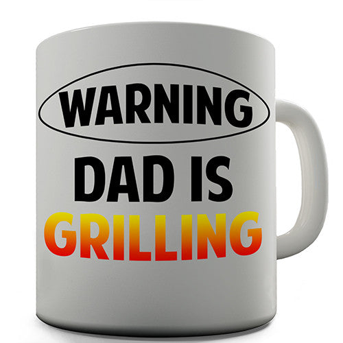 Warning Dad Is Grilling Novelty Mug