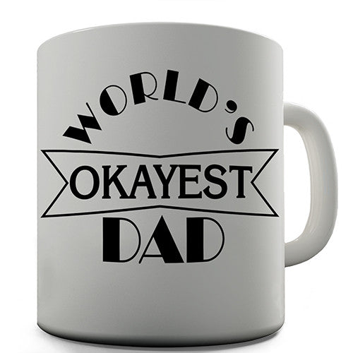 World's Okayest Dad Novelty Mug