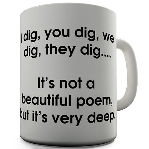 I Dig You Dig We Dig Novelty Mug