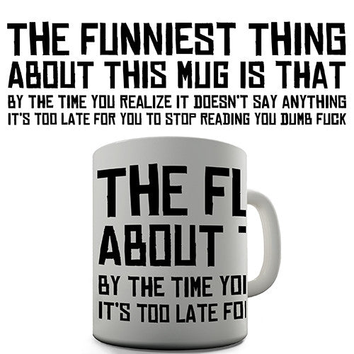 The Funniest Thing About This Mug Novelty Mug