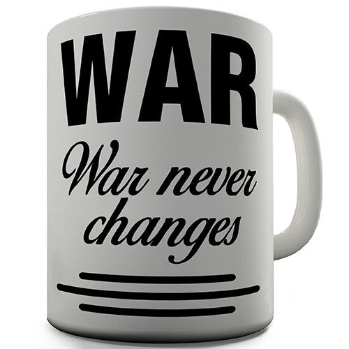 War Never Changes Novelty Mug