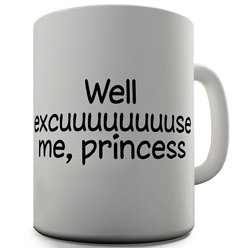 Excuse Me Princess Novelty Mug