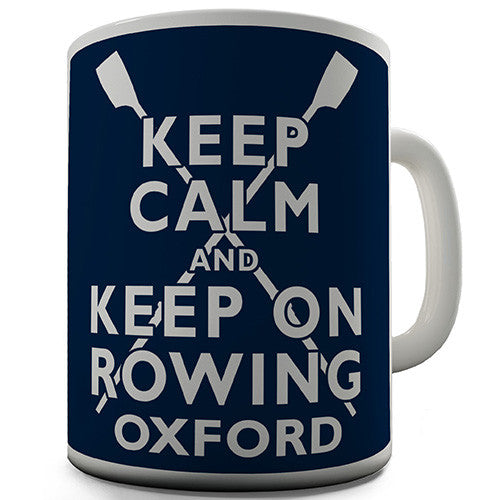 Keep Calm And Keep On Rowing Oxford Novelty Mug
