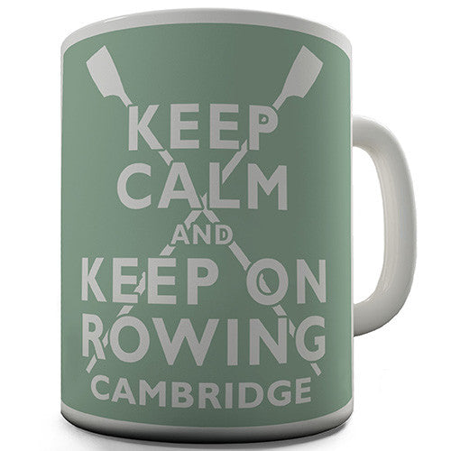 Keep Calm And Keep On Rowing Cambridge Novelty Mug