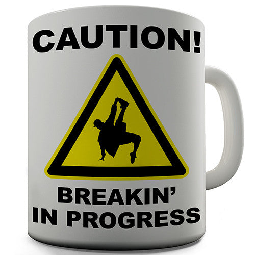 Caution Breakin In Progress Novelty Mug