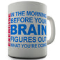 Exercise Before Your Brain Wakes Up Novelty Mug