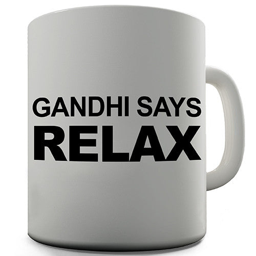 Ghandi Says Relax Novelty Mug