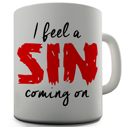 I Feel A Sin Coming On Novelty Mug