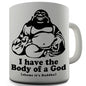 Buddha Body Of A God Novelty Mug