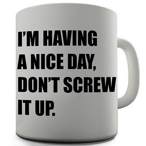 Having A Nice Day Novelty Mug