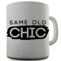 Same Old Chic Novelty Mug