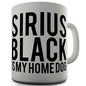 Sirius Black Is My Homedog Novelty Mug