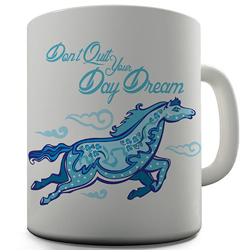 Don?ft Quit Your Day Dream Novelty Mug