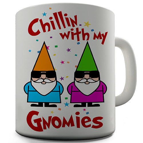 Chillin With My Gnomies Novelty Mug