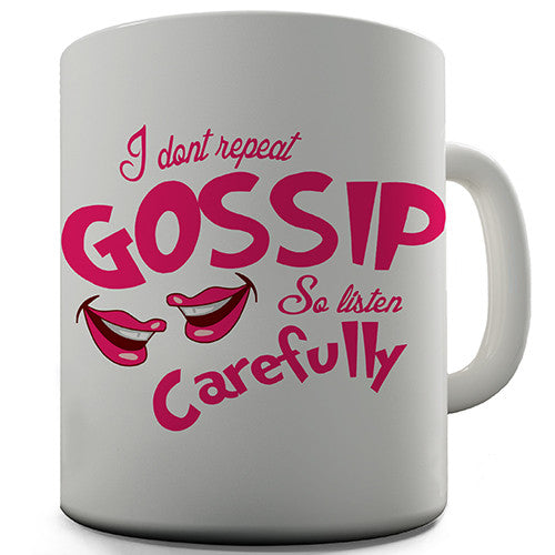 I Don't Repeat Gossip Novelty Mug