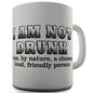 I Am Not Drunk Novelty Mug