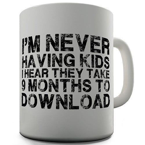 Never Having Kids Novelty Mug