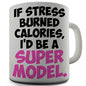 If Stress Burned Calories Novelty Mug