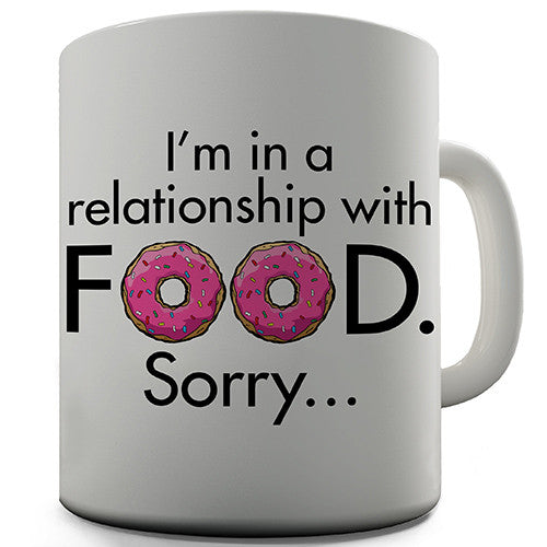 In A Relationship With Food Novelty Mug