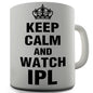 Keep Calm And Watch IPL Novelty Mug