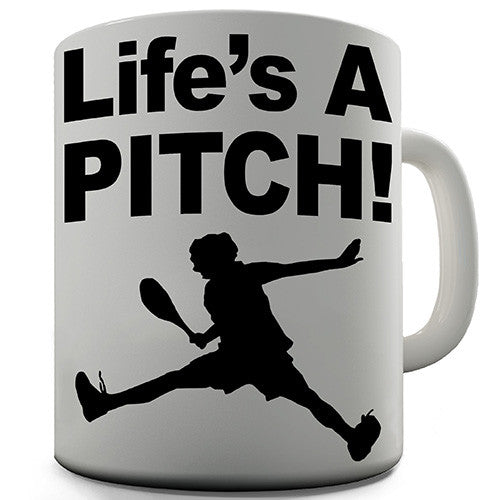 Life's A Pitch Novelty Mug