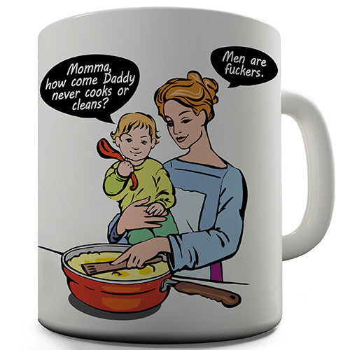Daddy Never Cooks Or Cleans Novelty Mug