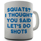 Squats Or Shots Novelty Mug