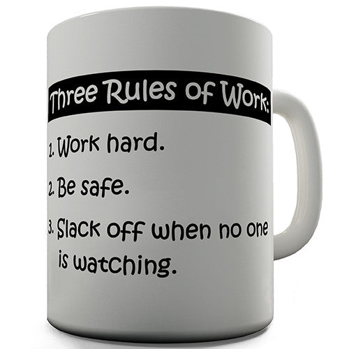 Three Rules Of Work Novelty Mug