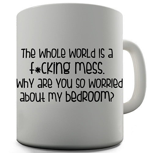 The World Is A Mess Novelty Mug