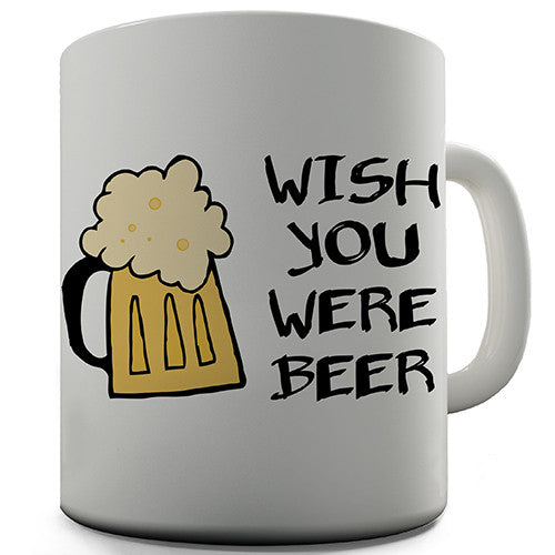 Wish You Were Beer Novelty Mug