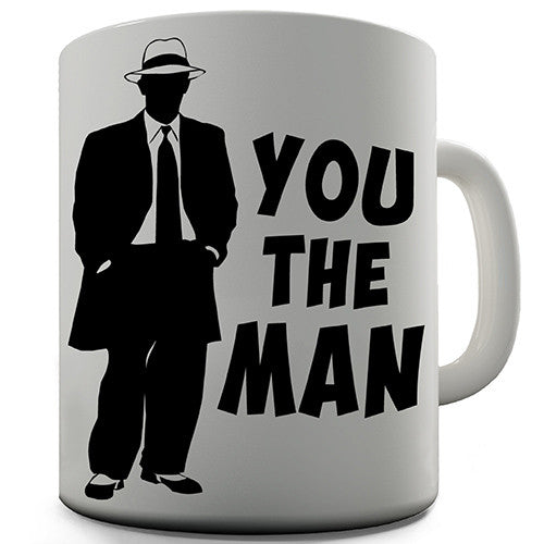 You The Man Novelty Mug