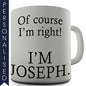 Of Course I'm Right Personalised Mug - Twisted Envy Funny, Novelty and Fashionable tees