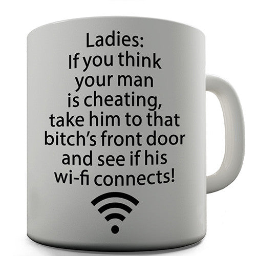 Is Your Man Cheating On You Novelty Mug