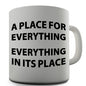 A Place For Everything Novelty Mug