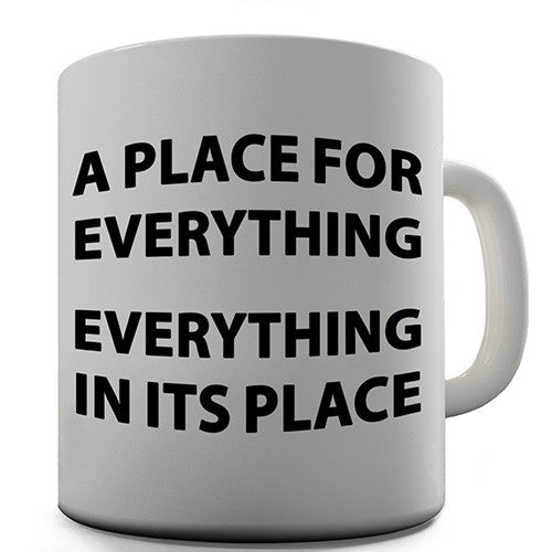 A Place For Everything Novelty Mug