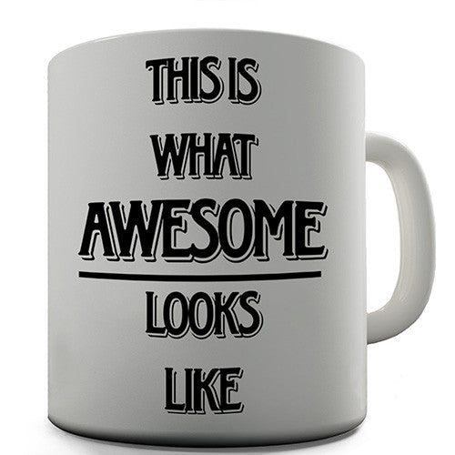 This Is What Awesome Looks Like Novelty Mug