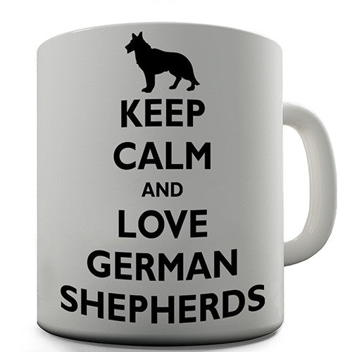 Keep Calm And Love German Shepherds Novelty Mug