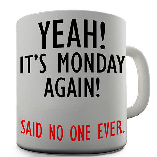 It's Monday Again Novelty Mug