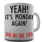 It's Monday Again Novelty Mug