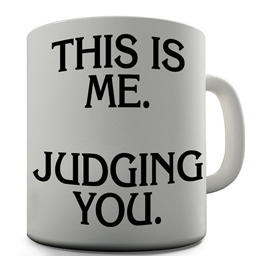 This Is Me Judging You Novelty Mug