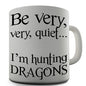 I'm Hunting Dragons Novelty Mug